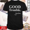 Funny Good Necessary Trouble Shirt