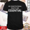My Constitutional Rights Are Essential Shirt