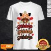 Cute Turkey Gobble Gobble Gobble Thanksgiving Shirt