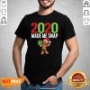 Funny 2020 Made Me Snap Christmas Ginger Bread Shirt