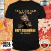 Hot Old But I Saw Ozzy Osbourne On Stage 2 Shirt