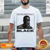 Premium Unapologetically Black Vip 1 Shirt