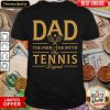 Nice Dad The Tennis Legend Shirt