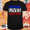 Deplorable Lives Matter Shirt