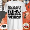 Top I'm German Born Under Warning Sign Shirt