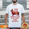 Time And Space Can Not Part Two Hearts Shirt