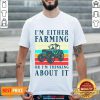 Tractor I'm Either Sailing Or I'm Thinking About It Vintage Shirt