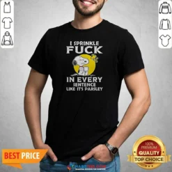 Good Snoopy I Sprinkle Fck In Every Sentence Like It'S Parsley
