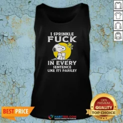 Good Snoopy I Sprinkle Fck In Every Sentence Like It'S Parsley Tank Top