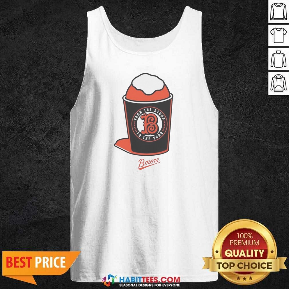 Hot Baltimore Orioles From The Stoop To The Yard shirt optimized on Tank Top Hot Baltimore Orioles From The Stoop To The Yard shirt optimized shown as a tank top preview