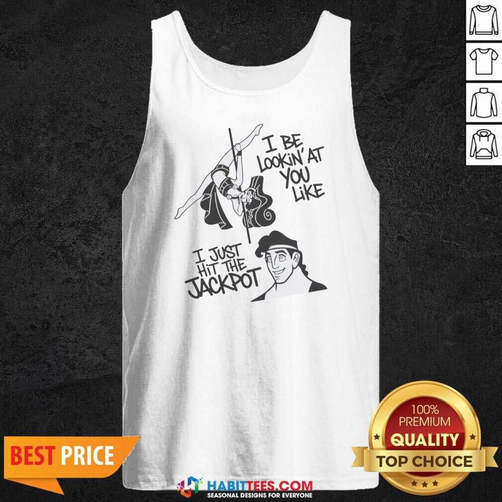 Nice Megara And Hercules I Be Lookin'At You Like I Just Hit The Jackpot shirt optimized on Tank Top Nice Megara And Hercules I Be Lookin'At You Like I Just Hit The Jackpot shirt optimized shown as a tank top preview