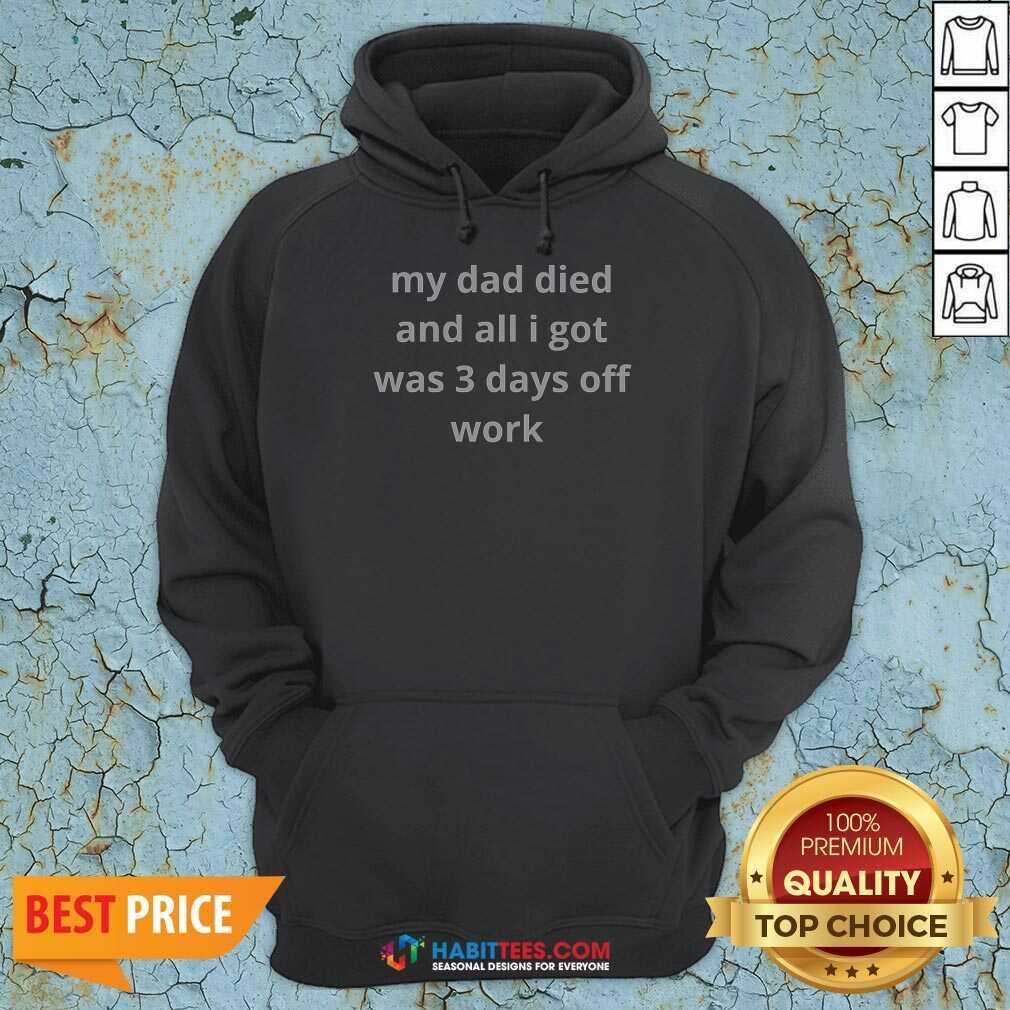 Official My Dad Died And All Hoodie Official My Dad Died And All Hoodie