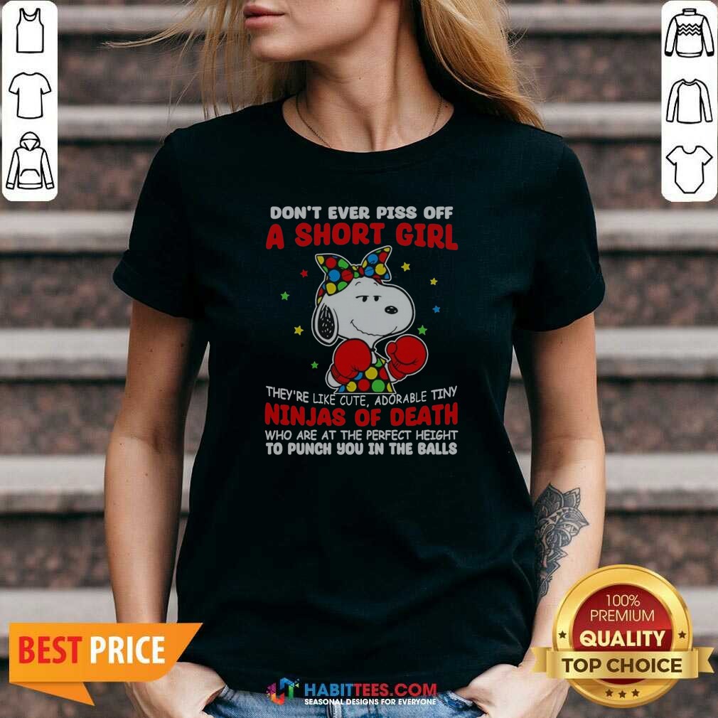 Official Snoopy Peanuts Don't Ever Piss Off A Short Girl They're Like Cute Tiny Ninja Shirt Optimized on V-Neck Shirt Official Snoopy Peanuts Don't Ever Piss Off A Short Girl They're Like Cute Tiny Ninja Shirt Optimized shown as a v-neck shirt preview