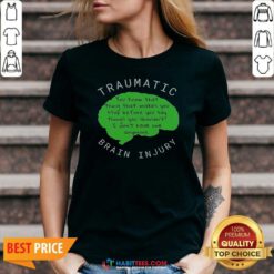 Official Traumatic Brain Injury You Know That Thing That Makes You Stop Before You Say Things You Shouldn'T I Don'T Have One Anymore v neck optimized mockup image