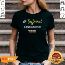 Premium A Different Conversation Collectin And Connectin V-Neck Shirt
