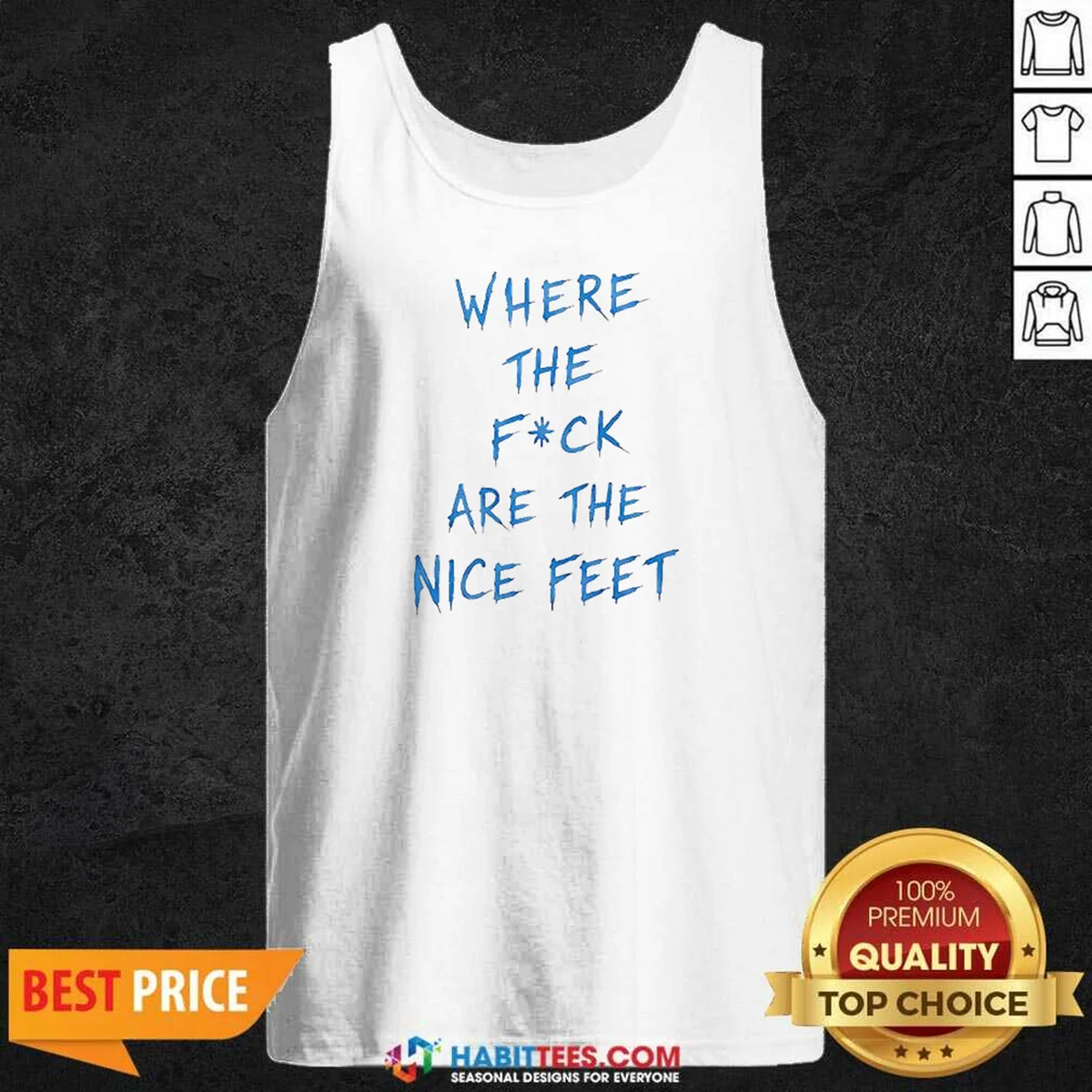 Premium Where The Fck Are The Nice Feet Quote Sarcastic Tank Top