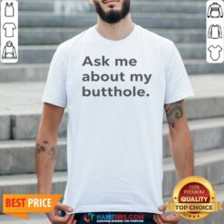 Pretty Ask Me About My Butthole shirt optimized for vibrant display in product gallery.