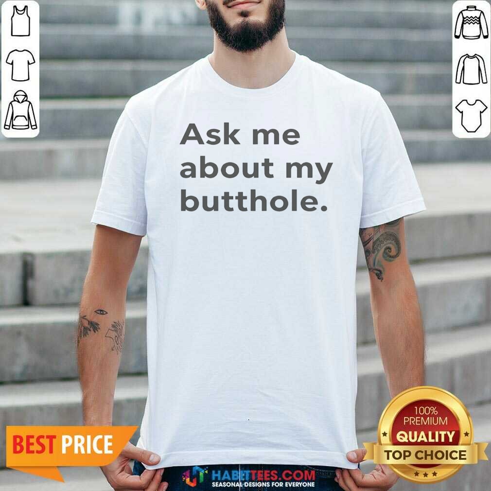 Pretty Ask Me About My Butthole shirt optimized on Classic Shirt Pretty Ask Me About My Butthole shirt optimized shown as a classic shirt preview