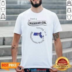 Pretty Just A Michigan Girl Living In A Massachusetts World State Map shirt optimized on shirt optimized