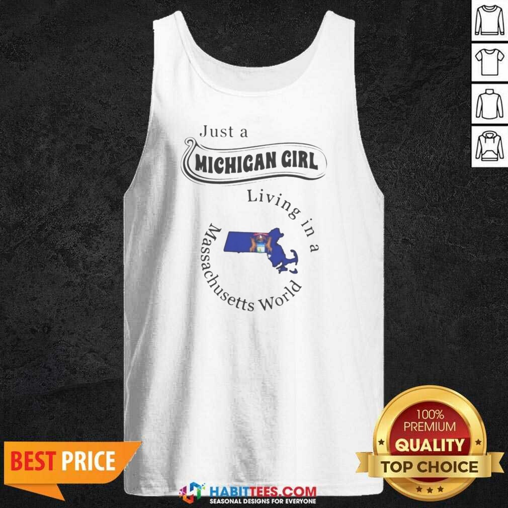 Pretty Just A Michigan Girl Living In A Massachusetts World State Map shirt optimized on Tank Top Pretty Just A Michigan Girl Living In A Massachusetts World State Map shirt optimized shown as a tank top preview