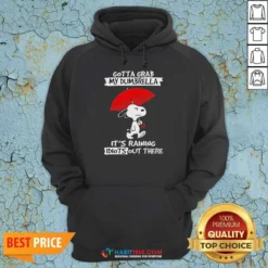 Pretty Snoopy Gotta Grab My Dumbrella It'S Raining Idiots Out There Hoodie