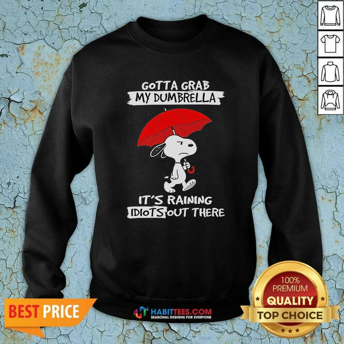 Pretty Snoopy Gotta Grab My Dumbrella It'S Raining Idiots Out There Sweatshirt