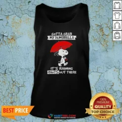 Pretty Snoopy Gotta Grab My Dumbrella It'S Raining Idiots Out There Tank Top