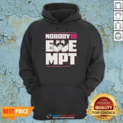 Top Nobody Is Exempt Hoodie