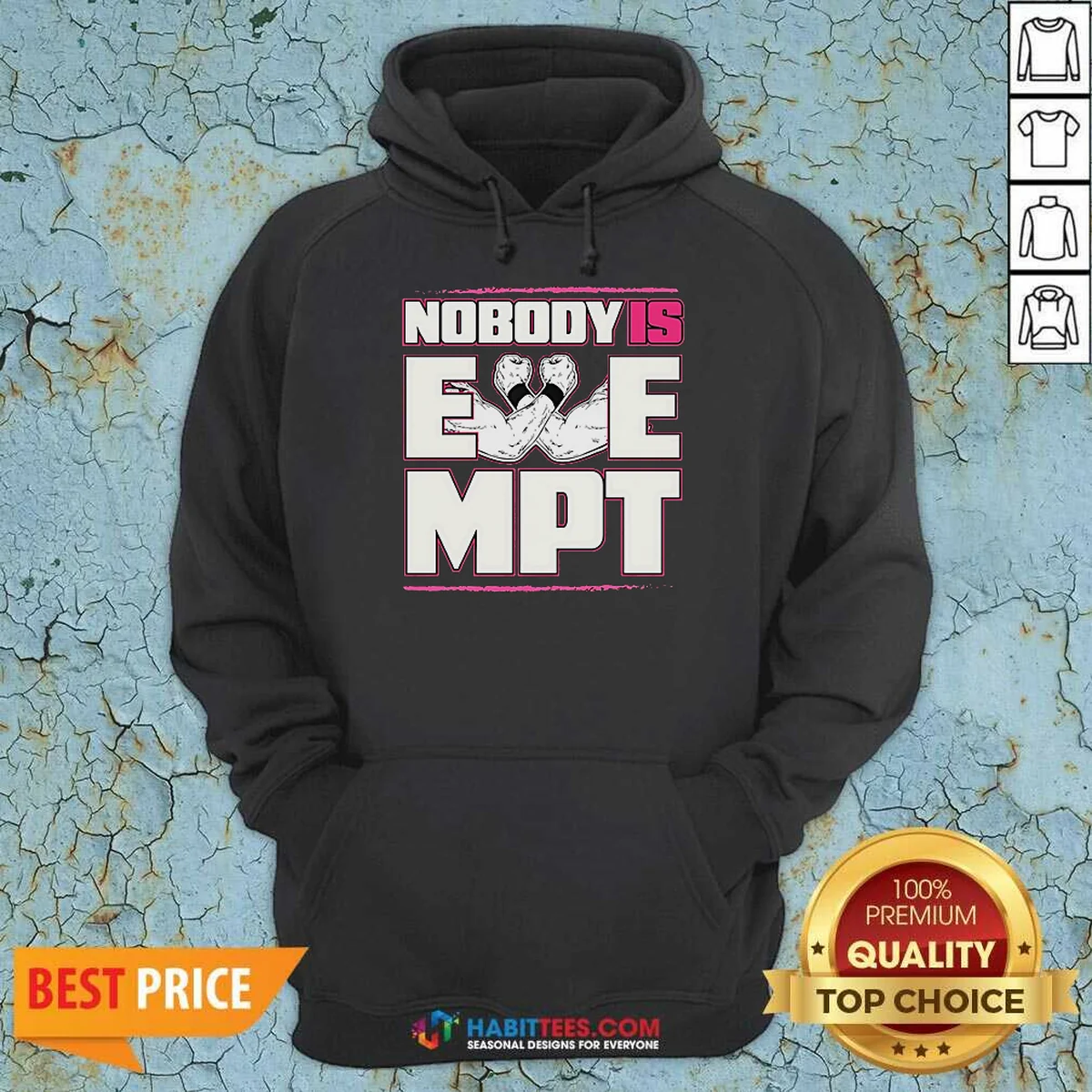 Top Nobody Is Exempt Shirt optimized Hoodie Top Nobody Is Exempt Shirt optimized Hoodie