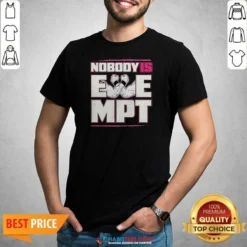 Top Nobody Is Exempt