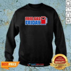 Awesome Free Gas Friday Gas Pump Sweatshirt