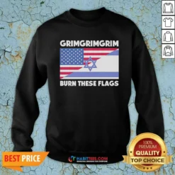 Awesome United States Israel Flag Grimgrimgrim Burn These Flags Sweatshirt
