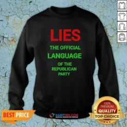 Funny Lies The Official Language Of The Republican Party Sweatshirt
