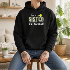 Good Tennis Sister Like A Normal Sister But Cooler Hoodie