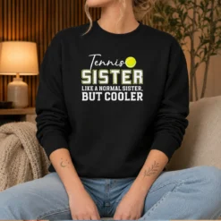Good Tennis Sister Like A Normal Sister But Cooler Sweater