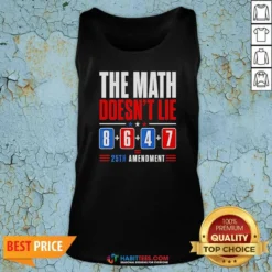 Hot The Math Does Not Lie 8 6 4 7 25th Amendment American Political Protest Tank Top