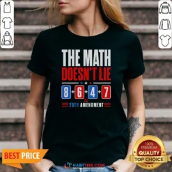 Hot The Math Does Not Lie 8 6 4 7 25th Amendment American Political Protest V Neck Shirt v neck optimized in dark color, front view