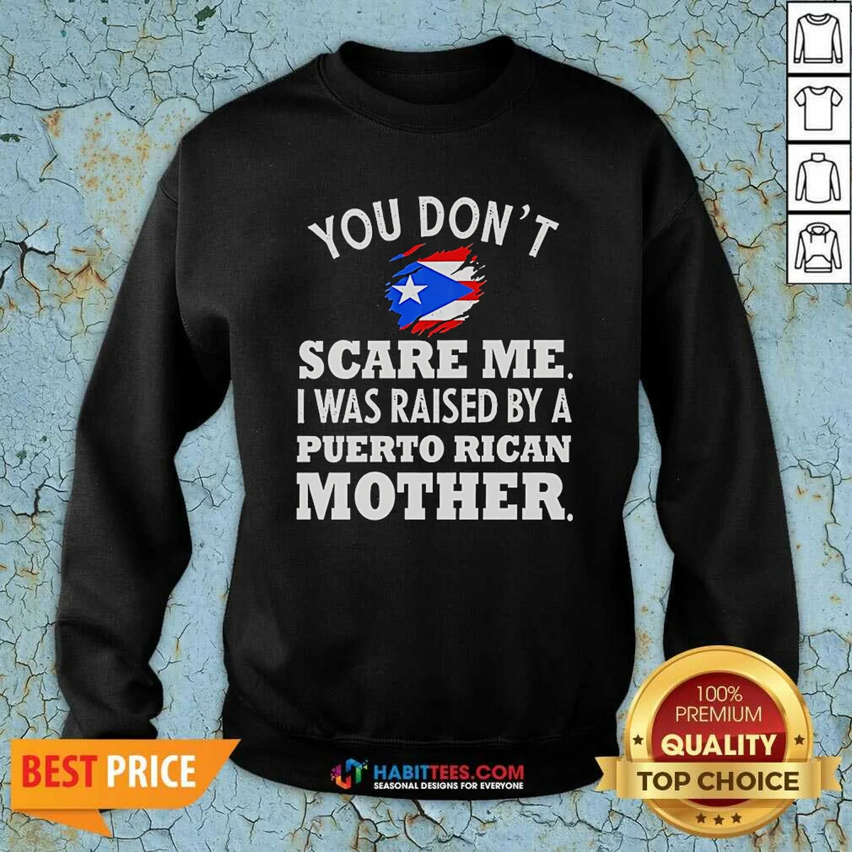 Hot You Don'T Scare Me I Was Raised By A Puerto Rican Mother Sweatshirt