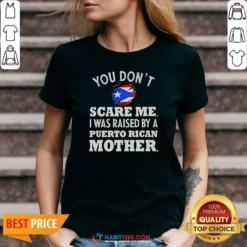 Hot You Don'T Scare Me I Was Raised By A Puerto Rican Mother V Neck Shirt v neck optimized in black color with bold white text