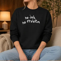 Nice No Job No Problem Text Quote Sweater