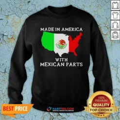 Original Made In America With Mexican Parts Map Of United States And Mexico Flag Sweatshirt