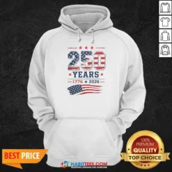 Premium 250 Years 1776 2026 USA Flag Patriotic Fourth Of July Independence Day Hoodie