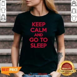 Premium Keep Calm And Go To Sleep V-Neck Shirt