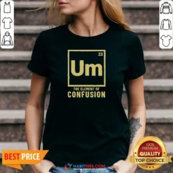 Premium Um The Element Of Confusion Periodic Table V-Neck Shirt