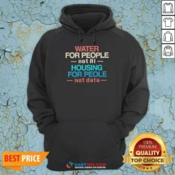 Premium Water For The People Not AI Housing For People Not Data Hoodie