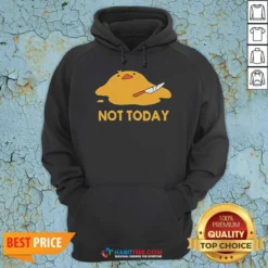 Pretty Melted Duck With Knife NOT TODAY Hoodie