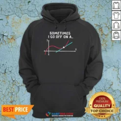 Pretty Sometimes I Go Off On A Tangent Math Graph Hoodie
