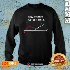 Pretty Sometimes I Go Off On A Tangent Math Graph Sweatshirt