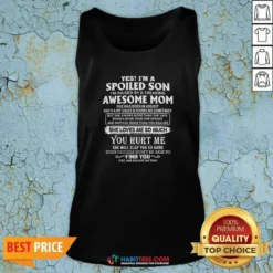 Top Officials Yes Im A Spoiled Son Im Raised By A Freaking Awesome Mom She Was Born In August Tank Top